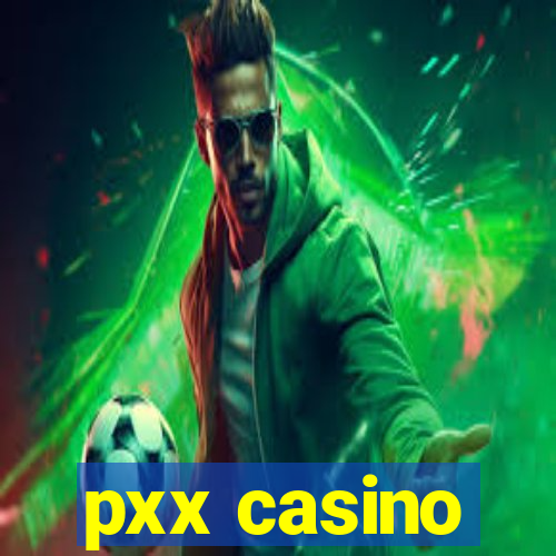 pxx casino